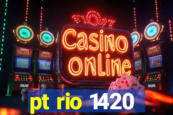 pt rio 1420